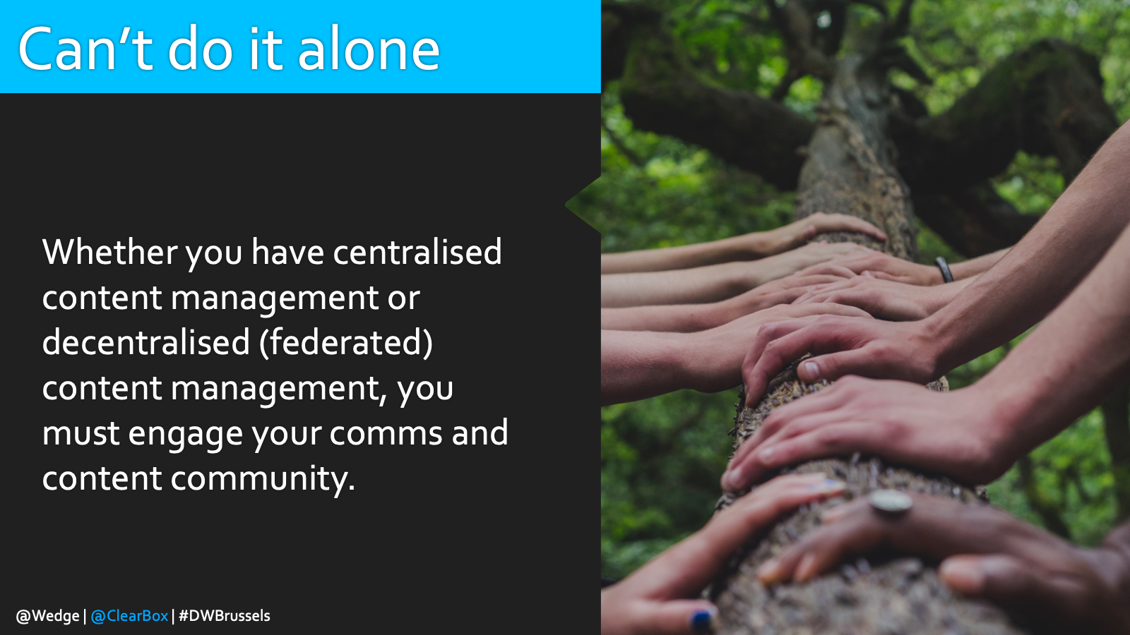 Whether you have centralised content management or decentralised (federated) content management, you must engage your comms and content community.