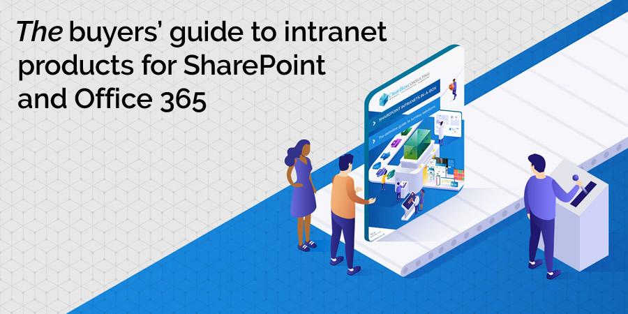 The buyers' guide to intranet products for SharePoint and Office 365.